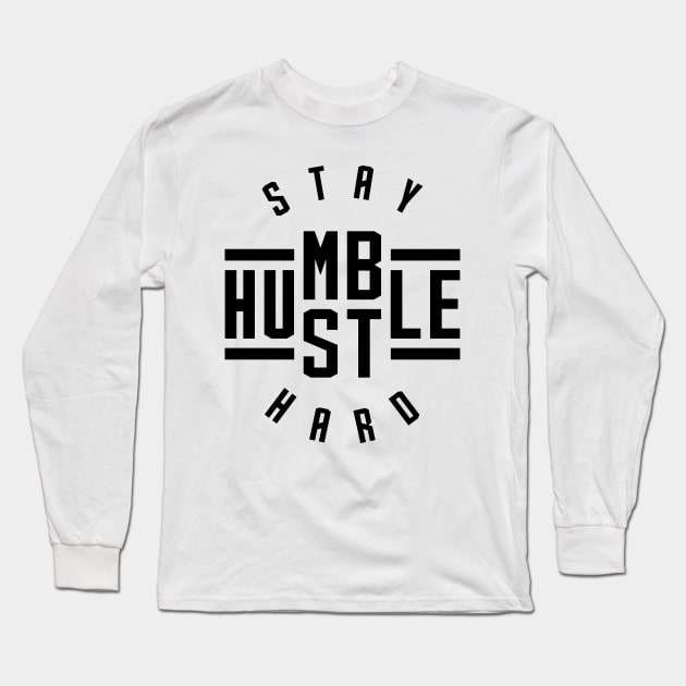 Stay Humble Hustle Hard v2 Long Sleeve T-Shirt by brogressproject